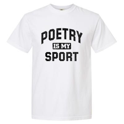 Poetry Is My Sport Funny Poetry Quote Poet Writer Gift Meaningful Gift Garment-Dyed Heavyweight T-Shirt