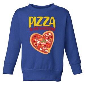 Pizza Is My Valentine Foody Lover's Valentine Day Party Gift Toddler Sweatshirt