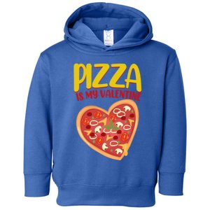 Pizza Is My Valentine Foody Lover's Valentine Day Party Gift Toddler Hoodie