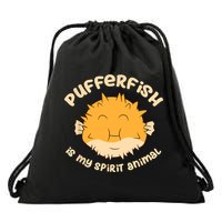 Pufferfish Is My Spirit Animal Funny Puffer Fish Drawstring Bag