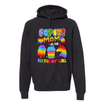 Pop It Mom Of The Birthday Girl Fidget Family Matching Premium Hoodie