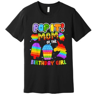 Pop It Mom Of The Birthday Girl Fidget Family Matching Premium T-Shirt