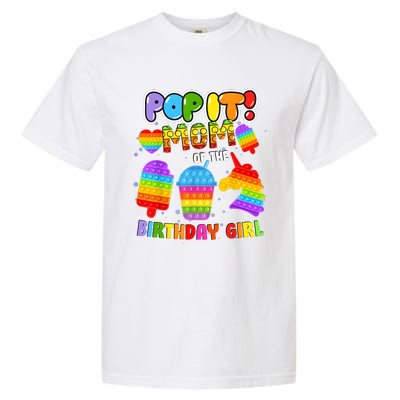 Pop It Mom Of The Birthday Girl Fidget Family Matching Garment-Dyed Heavyweight T-Shirt