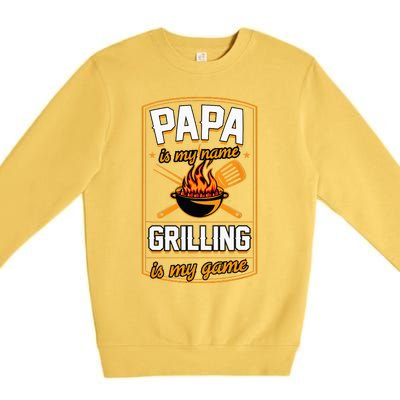 Papa Is My Name Grilling Is My Game Funny Grill Dad Premium Crewneck Sweatshirt