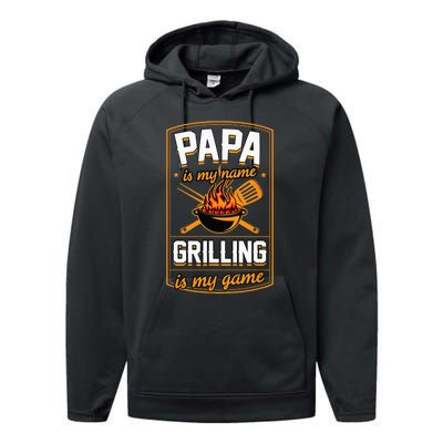 Papa Is My Name Grilling Is My Game Funny Grill Dad Performance Fleece Hoodie