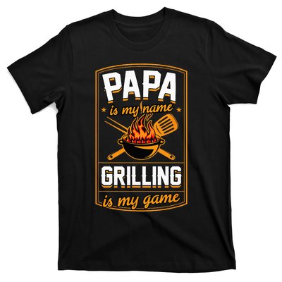 Papa Is My Name Grilling Is My Game Funny Grill Dad T-Shirt