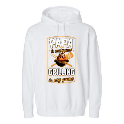 Papa Is My Name Grilling Is My Game Funny Grill Dad Garment-Dyed Fleece Hoodie