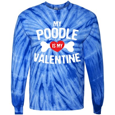 Poodle Is My Valentine Poodle Funny Dog Lover Gift Tie-Dye Long Sleeve Shirt