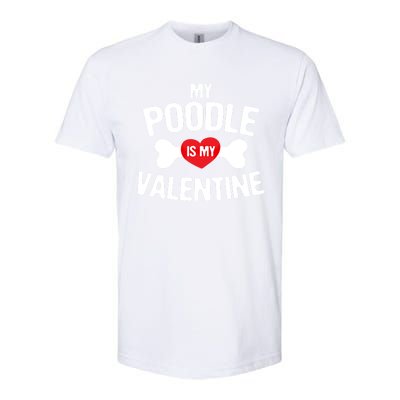 Poodle Is My Valentine Poodle Funny Dog Lover Gift Softstyle CVC T-Shirt