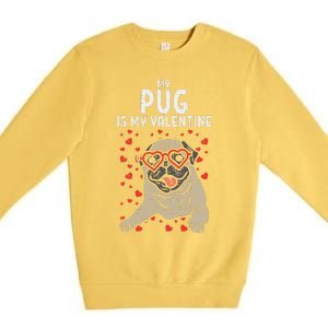 Pug Is My Valentine Cute Valentines Day Pet Dog Owner Gift Premium Crewneck Sweatshirt