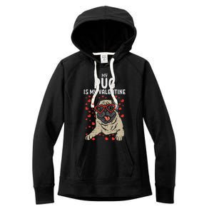 Pug Is My Valentine Cute Valentines Day Pet Dog Owner Gift Women's Fleece Hoodie