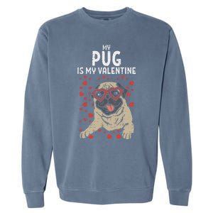 Pug Is My Valentine Cute Valentines Day Pet Dog Owner Gift Garment-Dyed Sweatshirt