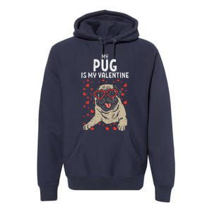 Pug Is My Valentine Cute Valentines Day Pet Dog Owner Gift Premium Hoodie