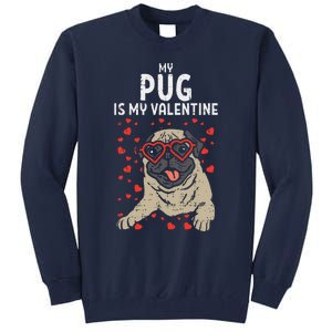 Pug Is My Valentine Cute Valentines Day Pet Dog Owner Gift Tall Sweatshirt