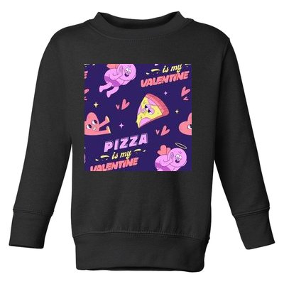 Pizza Is My Valentine Funny Toddler Sweatshirt