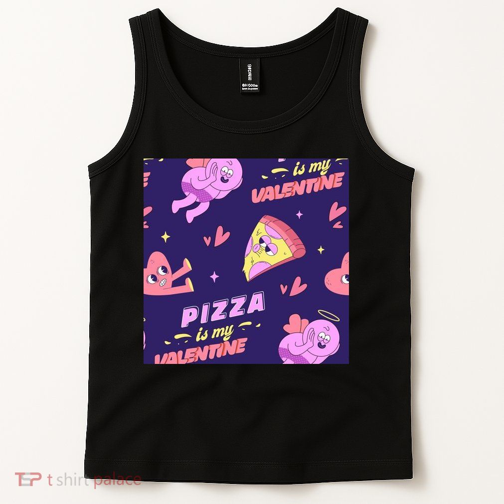 Pizza Is My Valentine Funny Tank Top