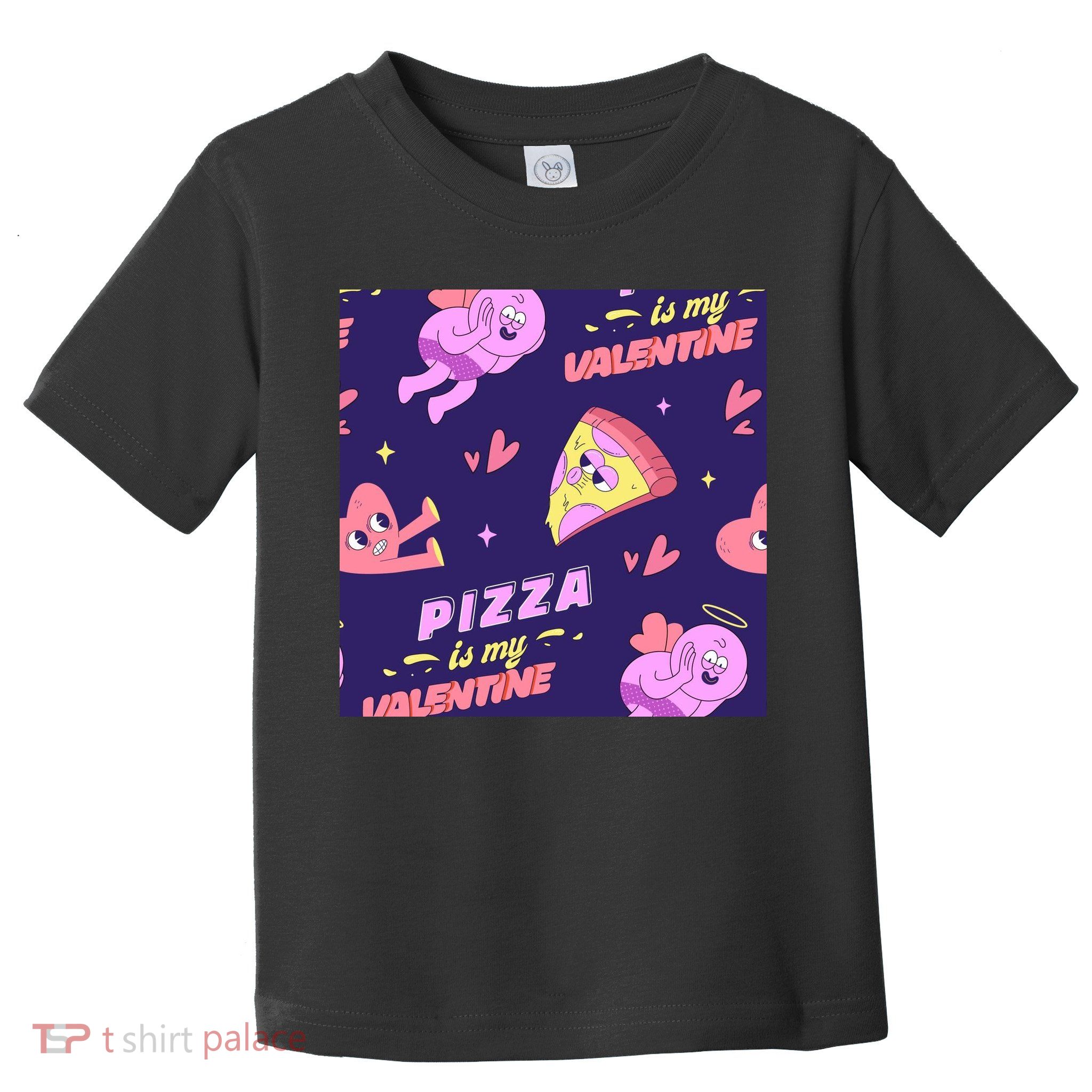 Pizza Is My Valentine Funny Toddler T-Shirt