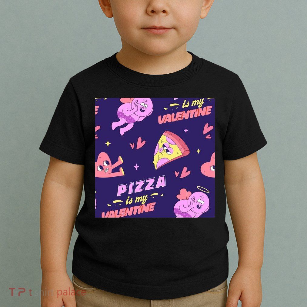 Pizza Is My Valentine Funny Toddler T-Shirt