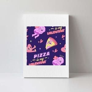 Pizza Is My Valentine Funny Canvas