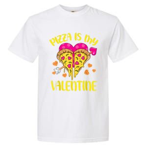 Pizza Is My Valentine Funny Valentines Day Cute Gift Garment-Dyed Heavyweight T-Shirt