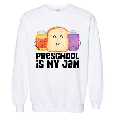 Preschool Is My Jam Back To School Funny Garment-Dyed Sweatshirt