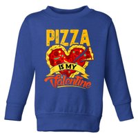 Pizza Is My Valentine Cool Gift Valentines Day Funny Gift Toddler Sweatshirt