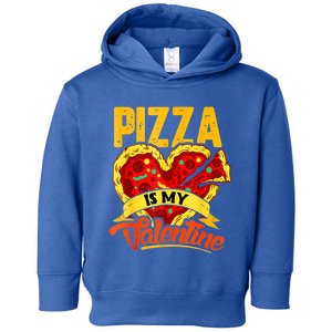 Pizza Is My Valentine Cool Gift Valentines Day Funny Gift Toddler Hoodie