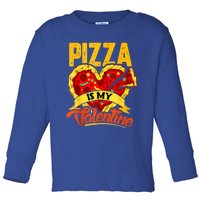 Pizza Is My Valentine Cool Gift Valentines Day Funny Gift Toddler Long Sleeve Shirt