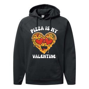 Pizza Is My Valentine Valentines Day Pizza Lover Performance Fleece Hoodie