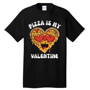 Pizza Is My Valentine Valentines Day Pizza Lover Tall T-Shirt