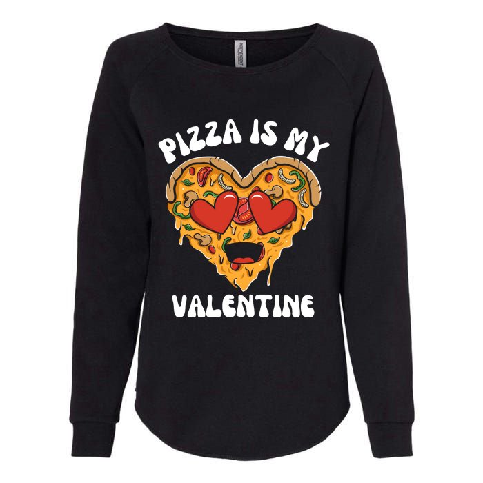 Pizza Is My Valentine Valentines Day Pizza Lover Womens California Wash Sweatshirt