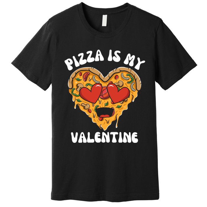 Pizza Is My Valentine Valentines Day Pizza Lover Premium T-Shirt