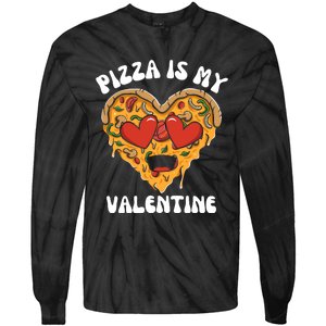 Pizza Is My Valentine Valentines Day Pizza Lover Tie-Dye Long Sleeve Shirt