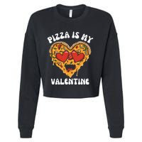 Pizza Is My Valentine Valentines Day Pizza Lover Cropped Pullover Crew