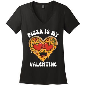 Pizza Is My Valentine Valentines Day Pizza Lover Women's V-Neck T-Shirt