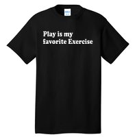 Play Is My Favorite Exercise Cute Pediatric Physical Therapy Tall T-Shirt