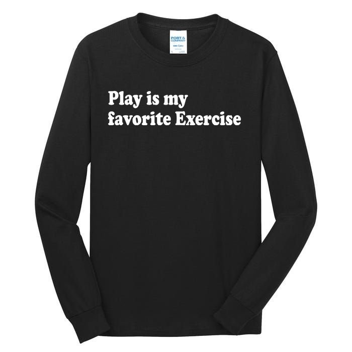 Play Is My Favorite Exercise Cute Pediatric Physical Therapy Tall Long Sleeve T-Shirt