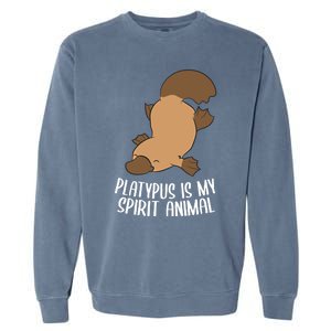 Platypus Is My Spirit Animal Funny Platypus Gift Garment-Dyed Sweatshirt