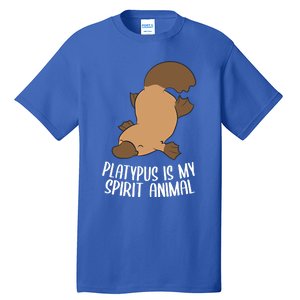 Platypus Is My Spirit Animal Funny Platypus Gift Tall T-Shirt