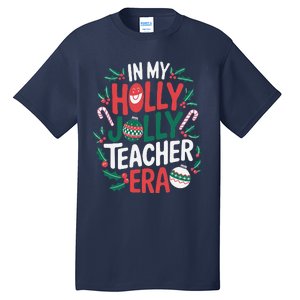 Playful In My Holly Xmas Jolly Teacher Era Christmas Funny Tall T-Shirt