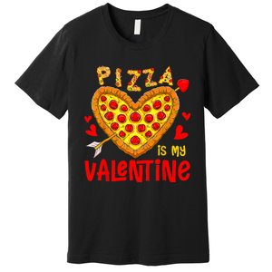 Pizza Is My Valentine Funny Valentines Day Premium T-Shirt