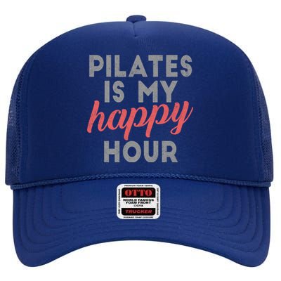 Pilates Is My Happy Hour Gift High Crown Mesh Back Trucker Hat