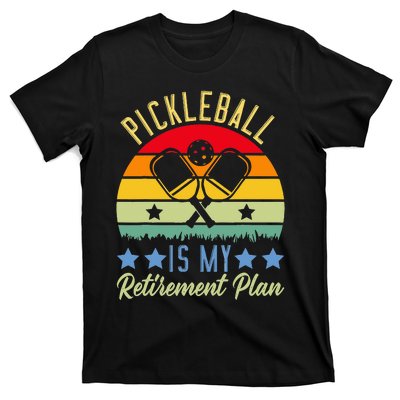 Pickleball Is My Retirement Plan Funny Retirement T-Shirt