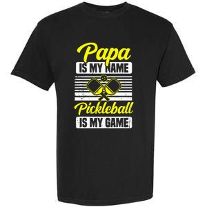 Papa Is My Name Pickleball Is My Game Pickle Ball Dad Player Garment-Dyed Heavyweight T-Shirt