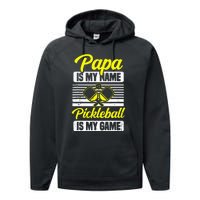 Papa Is My Name Pickleball Is My Game Pickle Ball Dad Player Performance Fleece Hoodie