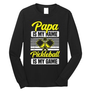 Papa Is My Name Pickleball Is My Game Pickle Ball Dad Player Long Sleeve Shirt