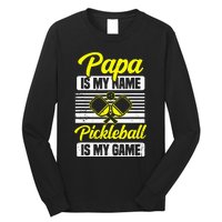 Papa Is My Name Pickleball Is My Game Pickle Ball Dad Player Long Sleeve Shirt