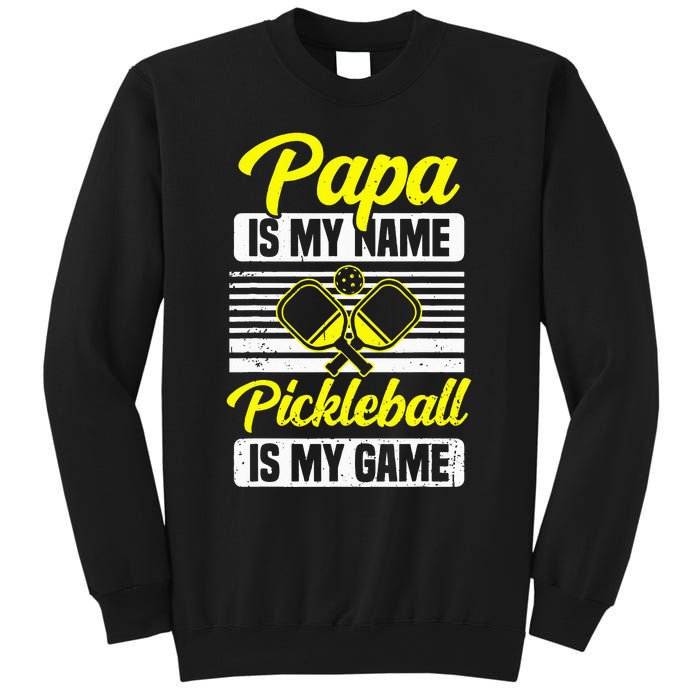 Papa Is My Name Pickleball Is My Game Pickle Ball Dad Player Sweatshirt