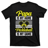 Papa Is My Name Pickleball Is My Game Pickle Ball Dad Player T-Shirt