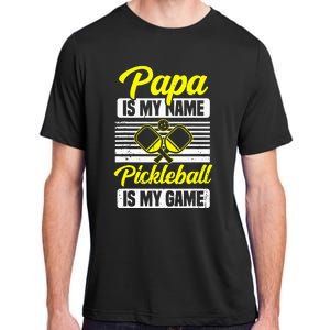 Papa Is My Name Pickleball Is My Game Pickle Ball Dad Player Adult ChromaSoft Performance T-Shirt